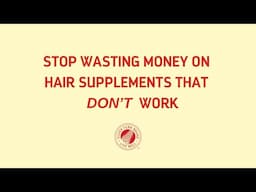 Stop wasting money on hair supplements that DON'T work!