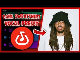 EARL SWEATSHIRT Vocal Preset (Bandlab) EASY