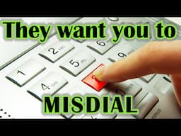 They want you to MISDIAL