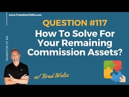 How To Solve For Your Remaining Commission Assets?