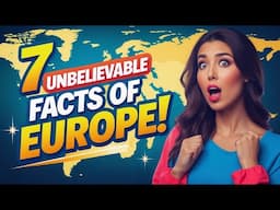 7 Eye Opening Facts About Europe That Amaze Americans