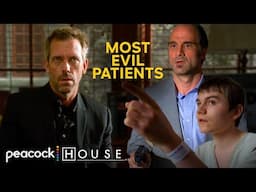 Most EVIL Patients | House M.D