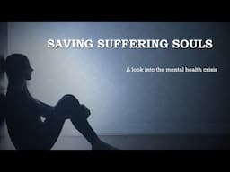 Saving Suffering Souls - A personal look into the mental health crisis.