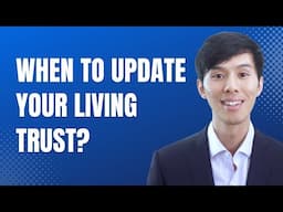 When Should You Update Your Revocable Living Trust?