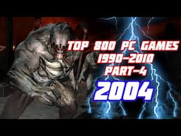 Top 800 PC Games of Decade 1990-2010 | Part-4 [2004]