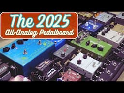 The 2025 All-Analog Pedalboard...Tubes & Transistors Galore!!