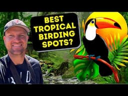 The Best Places For Birding In The Tropics?