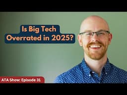 Is Big Tech Overrated in 2025? | Alex The Analyst Show Episode 28