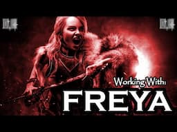 Working With Freya: Goddess of Love, Death, and Magic [Mini-Documentary]