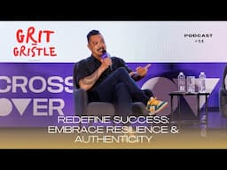 Redefine Success: Embrace Resilience & Authenticity Ep.11 | GRIT & GRISTLE PODCAST