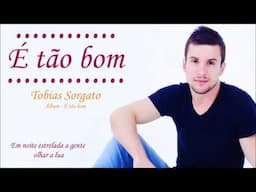 Tobias Sorgato - É tão bom (Oficial)