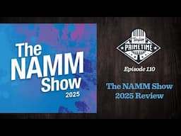 NAMM Show recap w/ Andy Powers | Taylor Primetime Episode 110