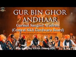 Gur Bin Ghor Andhaar | Shabad Kirtan | CSGB Gurmat Sangeet Academy | Naam Ras Kirtan Darbar 2024