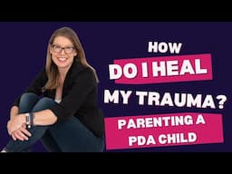 Healing  *your* nervous system as a parent of a PDA child or teen