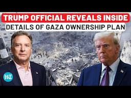 Inside Details Of Trump's Gaza Ownership Plan: US Mid-East Envoy Reveals 15-Year Plan For…| Israel