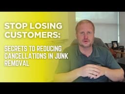 STOP Losing Money! Eliminate Junk Removal Cancellations Fast