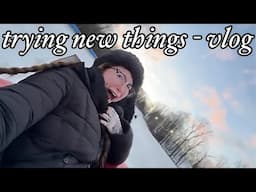 VLOG: trying NEW & FUN things