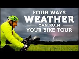 4 Ways Weather Can Ruin Your Bicycle Tour (and how to make sure it doesn't ruin yours)