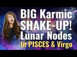 LIFE-CHANGING Astrology—NEW KARMIC CYCLE! Lunar Nodes in Pisces & Virgo for ALL 12 SIGNS 2025-2026