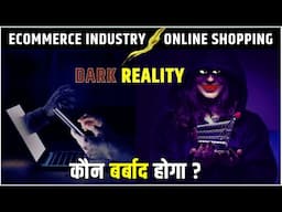 Dark Reality of Ecommerce Industry and Online Shopping | Khatarnak Sach ? | Business Case Study