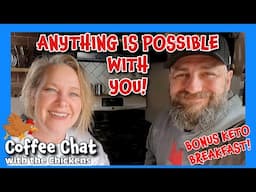 ANYTHING IS POSSIBLE! *BONUS* Keto Breakfast ~ homesteading,cabin build, sawmill tractor tiny cabin