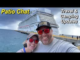 Patio Chat 12: Cruise Vacation, Camping & Travel Updates