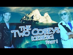 The Two Coreys Iceberg Part 1