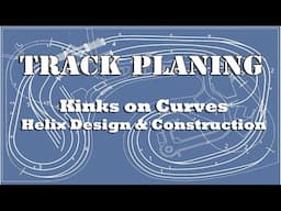 Avoiding Kinks on Curves and Helix Design - Model Railroad Layout Design