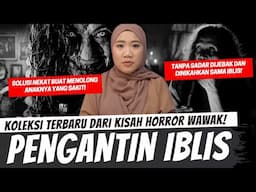 KISAH SERAM SI PENGANTIN IBLIS