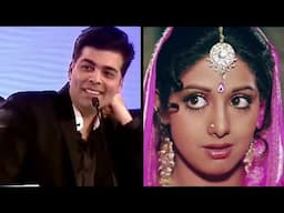 Karan Johar: Whenever you ask a favorite actresses always Sridevi or its a Hollywood Counterpart