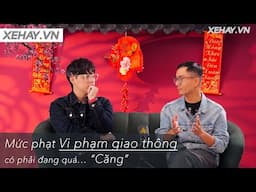 Luận bàn về vấn đề: Mức phạt Vi phạm giao thông hiện tại có phải đang quá.. “Căng”? |XEHAY.VN|