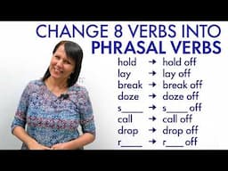 Phrasal Verbs: Add “OFF” to change the meaning of these 8 verbs