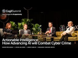 Actionable Intelligence: How Advancing AI will Combat Cyber Crime | CogX Summit 2024