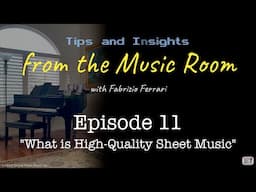 What is High-Quality Sheet Music - Tips & Insights from the Music Room - Episode 11