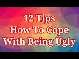 12 Tips How To Cope With Being Ugly