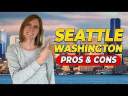 Seattle Washington PROS AND CONS | Living In Seattle WA