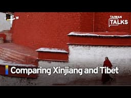 Analysis: How China Approaches Xinjiang and Tibet | Taiwan Talks