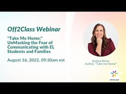 "Take Me Home:" UnMasking the Fear of Communicating with EL Students and Families with Andrea Bitner