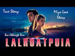 LALRUATPUIA (Mizo Love Story)