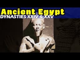 History of Ancient Egypt: Dynasties XXIV & XXV - Nubian Pharaohs and the Assyrian Conquest of Egypt