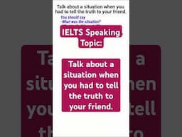 Talk about a situation when you had to tell the truth to your friend #ieltsathome