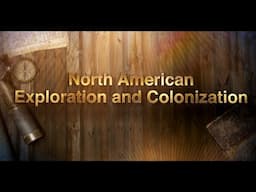 Exploration and Colonization of North America: History with Ms. H