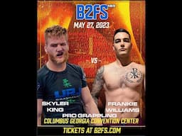 B2 Fighting Series 183 |  Frankie Williams vs Skyler King PRO Grappling