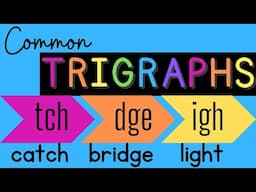 Common Trigraphs: TCH, DGE, & IGH