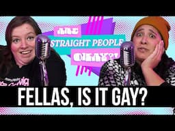 The Straights Don't Know What Gay Is... • Are Straight People Okay?