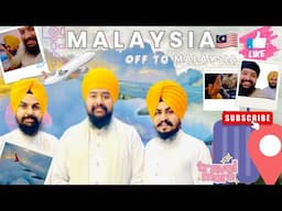 MALAYSIA🇲🇾 TOUR 2023❤️❤️ || OFF TO MALAYSIA✈️ VLOG || RAGI BHAI SUKHPREET SINGH SAAJZ