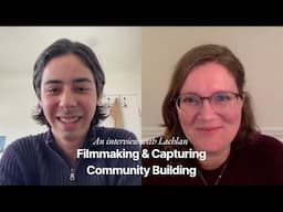 Filmmaking & Capturing Community Building - An Interview with Lachlan