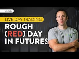 [LIVE] Day Trading | Rough (and red) day in futures