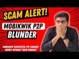 Scam Alert: Mobikwik Reinvested P2P Lenders Money Without Their Consent