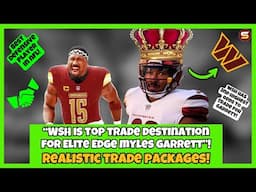 🚨"WSH Makes MOST SENSE For Myles Garrett Trade"! WSH Has 2nd Highest Odds! + EXAMPLE TRADE PACKAGES!